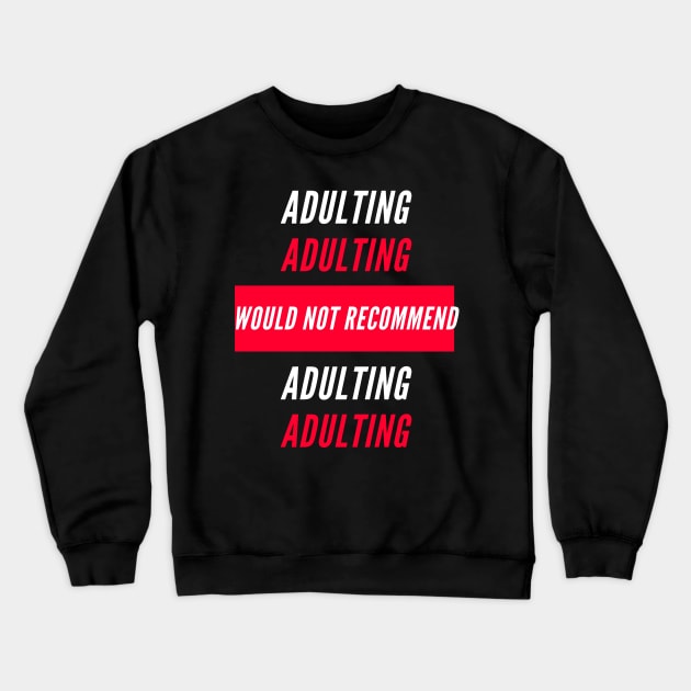 Adulting Would Not Recommend Crewneck Sweatshirt by GMAT